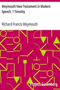 Weymouth New Testament in Modern Speech, 1 Timothy — Richard Francis Weymouth cover