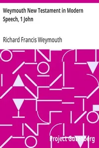 Weymouth New Testament in Modern Speech, 1 John — Richard Francis Weymouth cover