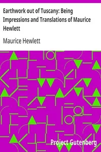 Earthwork out of Tuscany: Being Impressions and Translations of Maurice Hewlett — Maurice Hewlett cover
