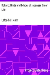 Kokoro: Hints and Echoes of Japanese Inner Life — Lafcadio Hearn cover
