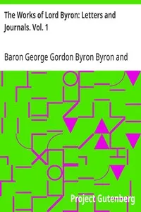The Works of Lord Byron: Letters and Journals. Vol. 1 — George Gordon Byron, Baron Byron cover