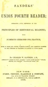 Sanders' Union Fourth Reader: Embracing a Full Exposition of the Principles of Rhetorical Reading; with Numerous Exercises for Practice, Both in Prose and Poetry, Various in Style, and Carefully Adapted to the Purposes of Teaching in Schools of Every — Charles W. (Charles Walton) Sanders cover