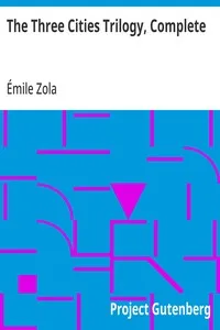 The Three Cities Trilogy, Complete: Lourdes, Rome and Paris — Émile Zola cover