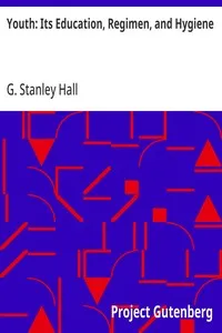 Youth: Its Education, Regimen, and Hygiene — G. Stanley (Granville Stanley) Hall cover