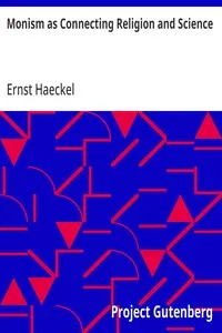 Monism as Connecting Religion and Science: A Man of Science — Ernst Haeckel cover