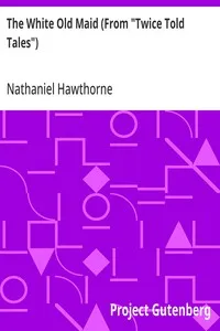 The White Old Maid (From "Twice Told Tales") — Nathaniel Hawthorne cover