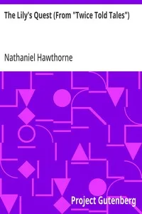The Lily's Quest (From "Twice Told Tales") — Nathaniel Hawthorne cover