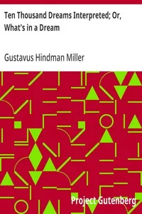 Ten Thousand Dreams Interpreted; Or, What's in a Dream: A Scientific and Practical Exposition — Gustavus Hindman Miller cover