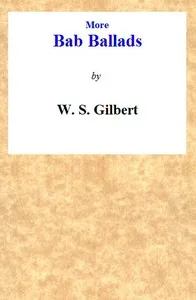 More Bab Ballads — W. S. (William Schwenck) Gilbert cover