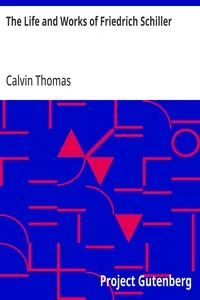 The Life and Works of Friedrich Schiller — Calvin Thomas cover