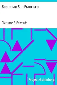 Bohemian San Francisco: Its restaurants and their most famous recipes—The elegant art of dining. — Clarence E. (Clarence Edgar) Edwords cover