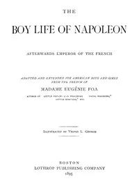 The Boy Life of Napoleon, Afterwards Emperor of the French — Eugénie Foa cover