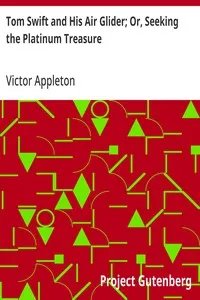 Tom Swift and His Air Glider; Or, Seeking the Platinum Treasure — Victor Appleton cover