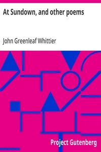 At Sundown, and other poems: Part 5 from Volume IV of The Works of John Greenleaf Whittier — John Greenleaf Whittier cover