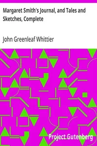 Margaret Smith's Journal, and Tales and Sketches, Complete: Volume V of The Works of John Greenleaf Whittier — John Greenleaf Whittier cover