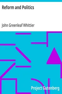 Reform and Politics: Part 2 from The Works of John Greenleaf Whittier, Volume VII — John Greenleaf Whittier cover