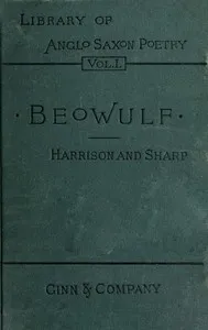 I. Beówulf: an Anglo-Saxon poem. II. The fight at Finnsburh: a fragment. — Anonymous cover