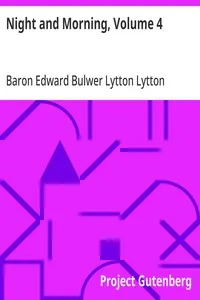 Night and Morning, Volume 4 — Edward Bulwer Lytton, Baron Lytton cover