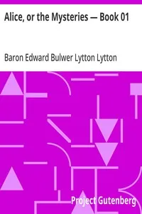 Alice, or the Mysteries — Book 01 — Edward Bulwer Lytton, Baron Lytton cover