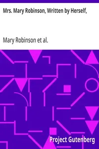 Mrs. Mary Robinson, Written by Herself,: With the lives of the Duchesses of Gordon and Devonshire — Mary Robinson cover