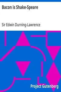 Bacon is Shake-Speare: Together with a Reprint of Bacon's Promus of Formularies and Elegancies — Edwin, Sir Durning-Lawrence cover