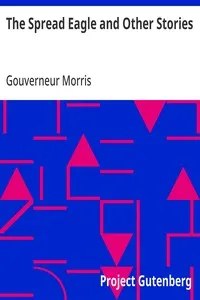 The Spread Eagle and Other Stories — Gouverneur Morris cover