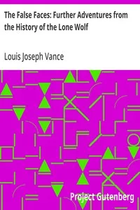 The False Faces: Further Adventures from the History of the Lone Wolf — Louis Joseph Vance cover