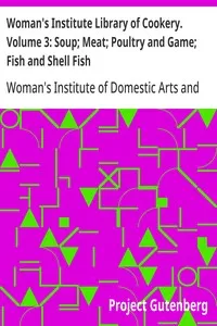 Woman's Institute Library of Cookery. Volume 3: Soup; Meat; Poultry and Game; Fish and Shell Fish cover