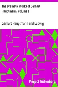The Dramatic Works of Gerhart Hauptmann, Volume I — Gerhart Hauptmann cover