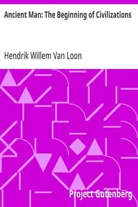 Ancient Man: The Beginning of Civilizations — Hendrik Willem Van Loon cover