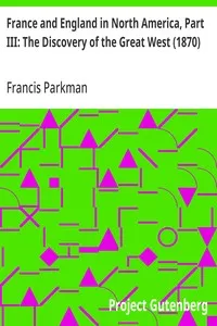 France and England in North America, Part III: The Discovery of the Great West (1870) — Francis Parkman cover