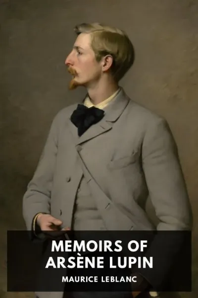 Memoirs of Arsène Lupin — Maurice Leblanc cover