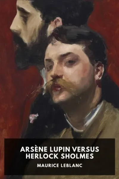Arsène Lupin Versus Herlock Sholmes — Maurice Leblanc cover