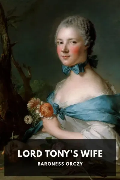 Lord Tony’s Wife — Baroness Orczy cover