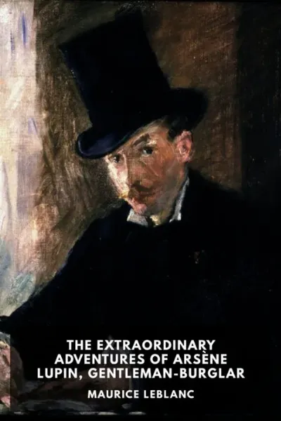 The Extraordinary Adventures of Arsène Lupin, Gentleman-Burglar — Maurice Leblanc cover