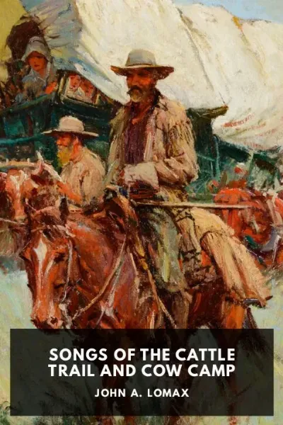 Songs of the Cattle Trail and Cow Camp — John A. Lomax cover