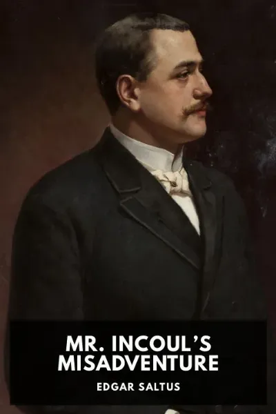 Mr. Incoul’s Misadventure — Edgar Saltus cover