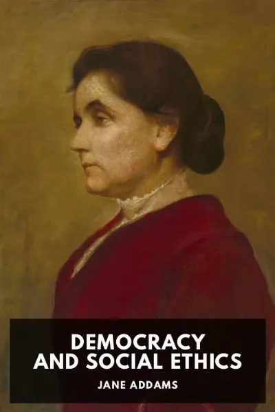 Democracy and Social Ethics — Jane Addams cover