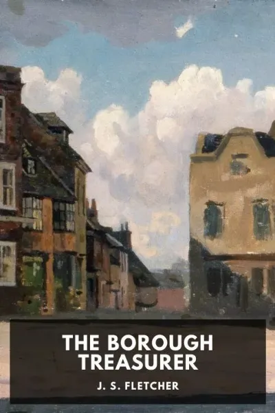 The Borough Treasurer — J. S. Fletcher cover
