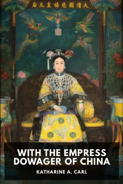 With the Empress Dowager of China — Katharine A. Carl cover