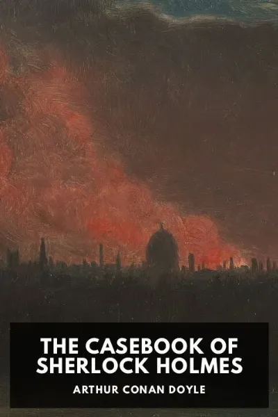 The Casebook of Sherlock Holmes — Arthur Conan Doyle cover