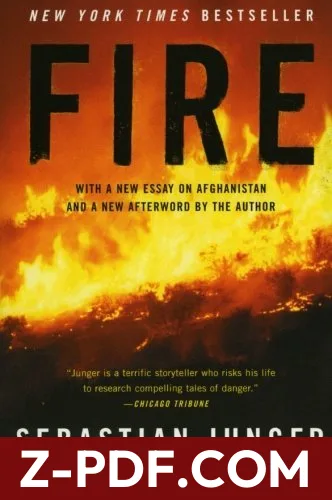 Fire: Dispatches from the Edge―Eyewitness Journalism on War, Nature, and Human Survival by Sebastian Junger book cover