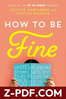 How to Be Fine: What We Learned from Living by the Rules of 50 Self-Help Books by Jolenta Greenberg book cover