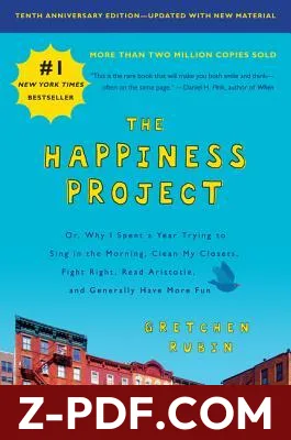 The Happiness Project: Or, Why I Spent a Year Trying to Sing in the Morning, Clean My Closets, Fight Right, Read Aristotle, and Generally Have More Fun by Gretchen Rubin book cover