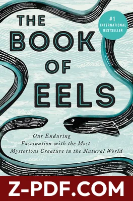 The Book of Eels: Our Enduring Fascination with the Most Mysterious Creature in the Natural World by Patrik Svensson book cover