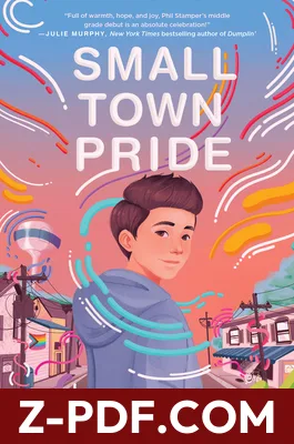 Small Town Pride: A Poignant LGBTQ+ Middle Grade Novel about Finding Your Voice and Pride for Kids by Phil Stamper book cover