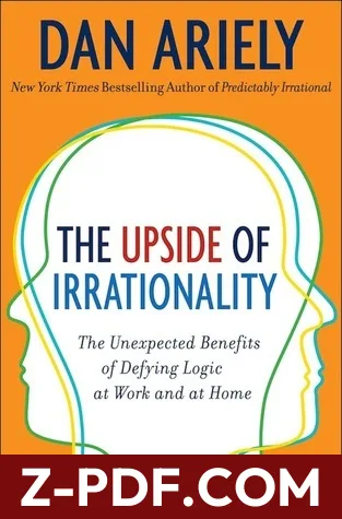 The Upside of Irrationality: The Unexpected Benefits of Defying Logic at Work and at Home by Dan Ariely book cover