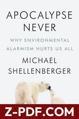 Apocalypse Never: Why Environmental Alarmism Hurts Us All by Michael Shellenberger book cover