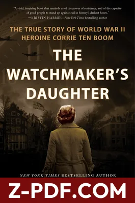 The Watchmaker's Daughter: The True Story of World War II Heroine Corrie ten Boom by Larry Loftis book cover