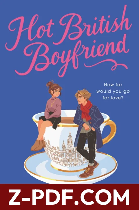Hot British Boyfriend: A Young Adult Romance about Escaping Rejection and Finding Love―and Yourself―in England by Kristy Boyce book cover
